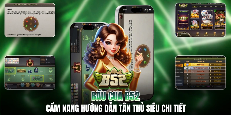 Bầu Cua B52: Cẩm Nang Hướng Dẫn Tân Thủ Siêu Chi Tiết