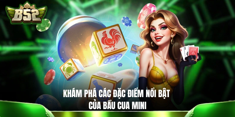 Mini Game Bầu Cua Cá - Giải Trí Nhanh Gọn, Húp Trọn Triệu Đô Khám phá các đặc điểm nổi bật của Bầu Cua Mini