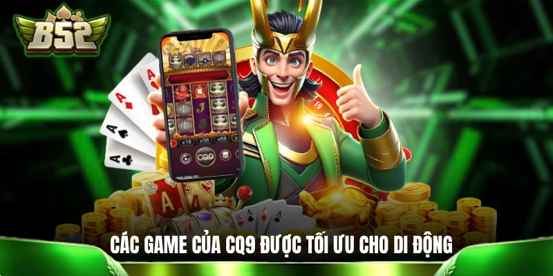 Các game của CQ9 được tối ưu cho di động