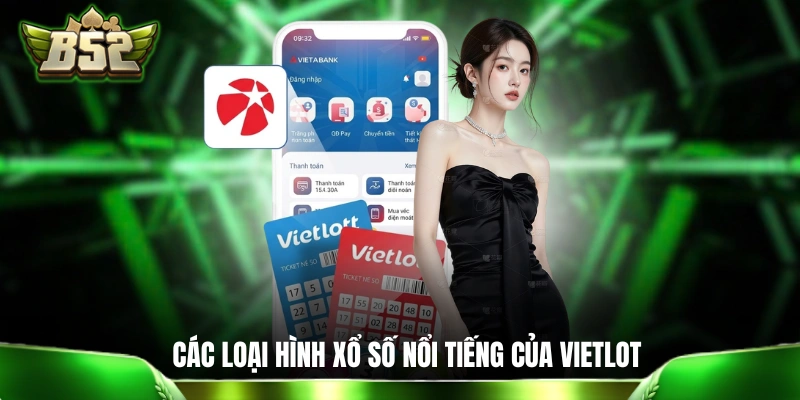 Khám phá các loại hình xổ số nổi tiếng nhất của Vietlott