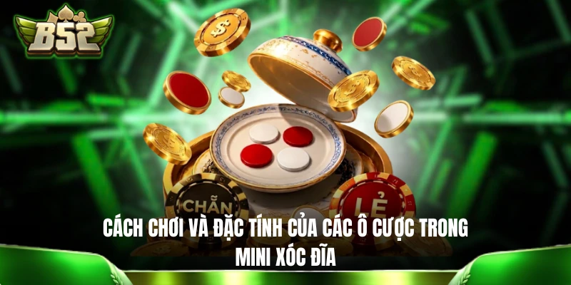 Cách chơi và đặc tính của các ô cược trong Mini Xóc Đĩa 