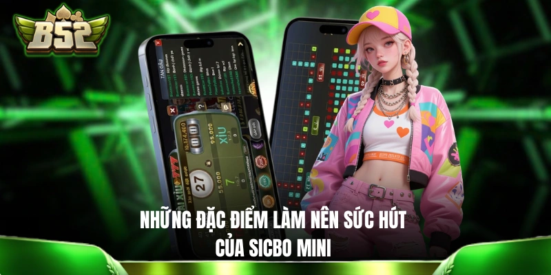 Mini Game Sicbo - Phiên Bản Có Cơ Chế Jackpot Đặc Biệt Những đặc điểm làm nên sức hút của Sicbo Mini