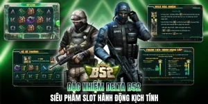 Đặc Nhiệm Delta B52 - Siêu Phẩm Slot Hành Động Kịch Tính