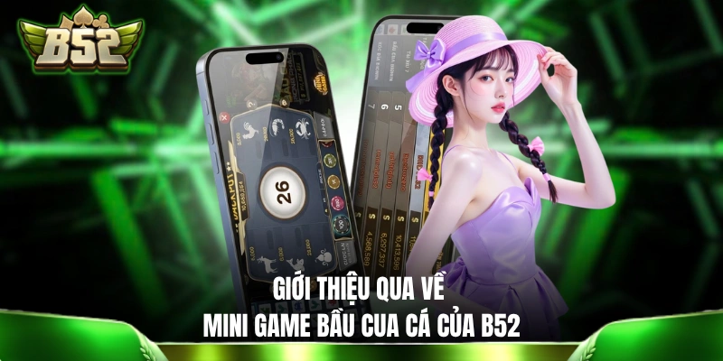 Mini Game Bầu Cua Cá - Giải Trí Nhanh Gọn, Húp Trọn Triệu Đô Giới thiệu qua về Mini Game Bầu Cua Cá của B52