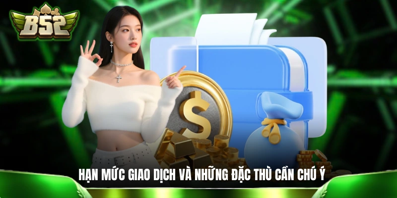 Nạp Tiền B52CLUB: Giao Dịch Siêu Tốc Qua 4 Phương Thức Hạn mức giao dịch và những đặc thù cần chú ý