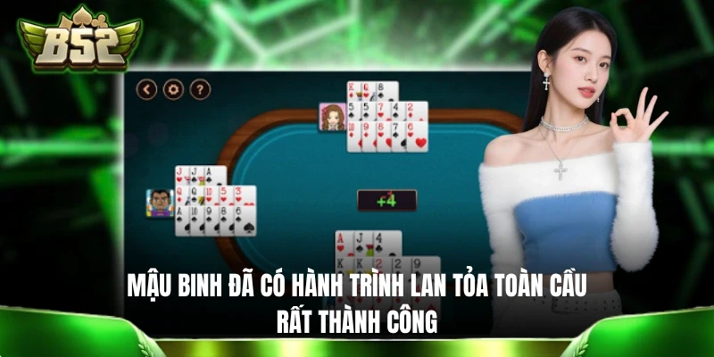Mậu Binh B52: Cách Chơi Và Quy Định Tính Tiền Thắng - Thua Mậu Binh có hành trình lan tỏa toàn cầu rất thành công