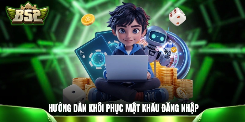 Hướng dẫn khôi phục mật khẩu đăng nhập của hội viên