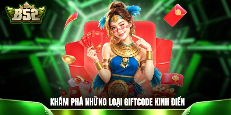 Khám phá những loại giftcode kinh điển của cổng game