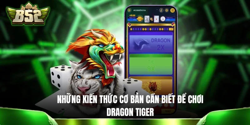 Bài Rồng Hổ B52CLUB: Game So Điểm 2 Cửa Siêu Đơn Giản Những kiến thức cơ bản cần biết để chơi Dragon Tiger