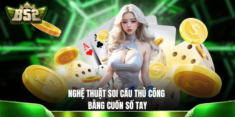 Kinh Nghiệm Soi Cầu Tài Xỉu Nâng Tỷ Lệ Sinh Lời Lên 80% Nghệ thuật soi cầu thủ công bằng cuốn sổ tay