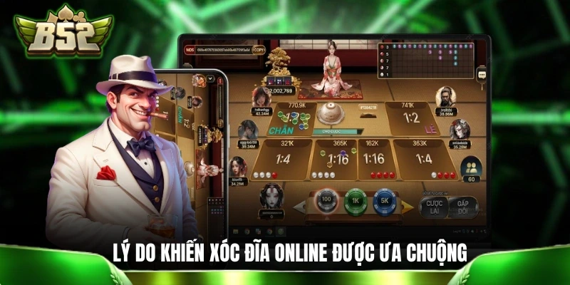 Xóc Đĩa Trực Tuyến - Cẩm Nang Nhập Môn Dành Cho “Lính Mới” Những lý do khiến xóc đĩa online ngày càng được ưa chuộng