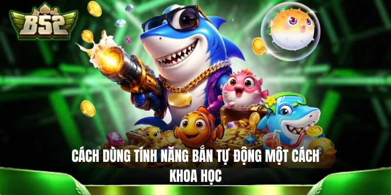Cách dùng tính năng bắn tự động một cách khoa học