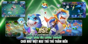 Mẹo Bắn Cá Luôn Thắng - Chơi Như Một Ngư Thủ Thâm Niên