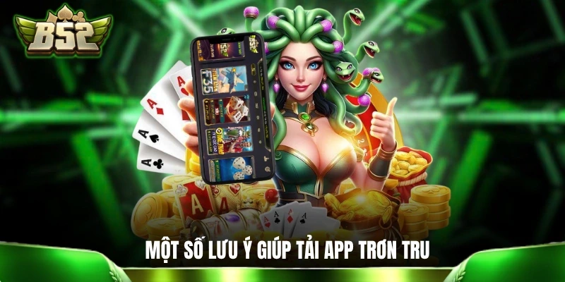 Một số lưu ý giúp quá trình tải app diễn ra trơn tru