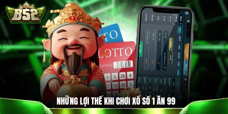 Xổ Số Online 1 Ăn 99: Cơ Hội Đổi Đời Với Các Con Số Thần Tài Những lợi thế điển hình khi chơi xổ số 1 ăn 99