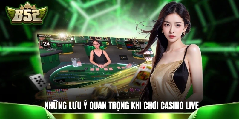 Casino B52CLUB: 5 Phút Tìm Hiểu Về Sòng Bài Số Siêu Hiện Đại Những lưu ý quan trọng khi chơi casino live B52