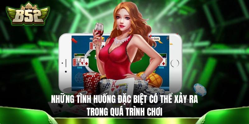 Bài Sâm B52: Hướng Dẫn Cách Chơi Sâm Lốc Cực Chi Tiết Những tình huống đặc biệt có thể xảy ra trong khi đánh Sâm