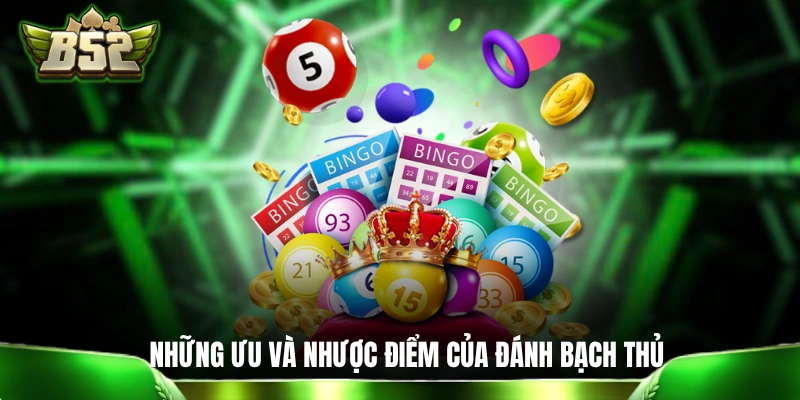 Bạch Thủ Lô Là Gì: Gợi Ý Vài Cách Đánh Độc Thủ Dễ Lụm Lúa Những ưu và nhược điểm của cách đánh bạch thủ