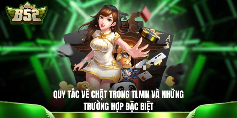 Quy tắc về chặt trong TLMN và những trường hợp đặc biệt