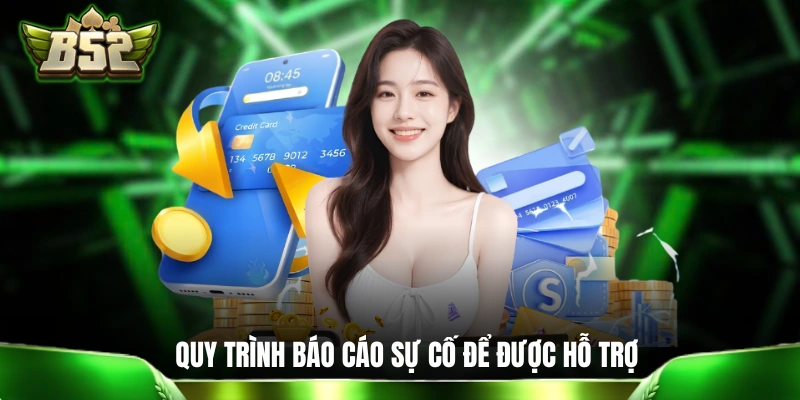 Nạp Tiền B52CLUB: Giao Dịch Siêu Tốc Qua 4 Phương Thức Quy trình báo cáo sự cố nạp tiền để được hỗ trợ