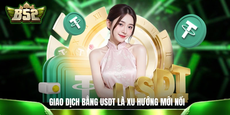 Giao dịch bằng USDT đang là xu hướng mới nổi