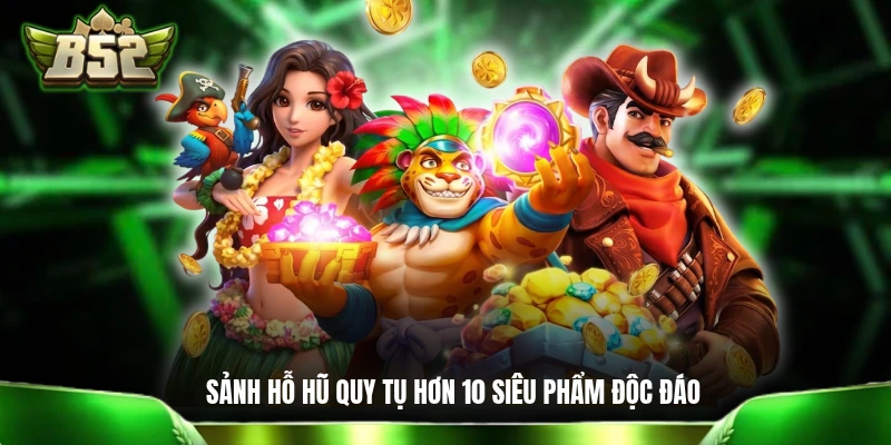 B52 | Cổng Game Bom Tấn B52CLUB - Link B52 CLUB Mới Nhất Sảnh hỗ hũ quy tụ hơn 10 siêu phẩm độc đáo