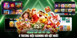 Sảnh Nổ Hũ Uy Tín - 4 Thương Hiệu iGaming Nổi Bật Nhất