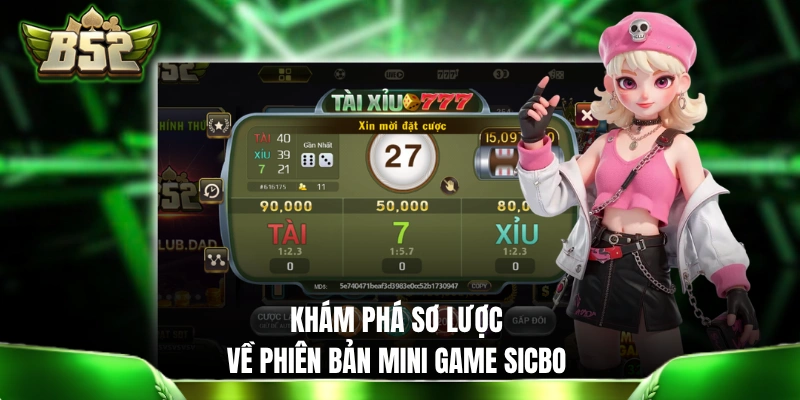 Mini Game Sicbo - Phiên Bản Có Cơ Chế Jackpot Đặc Biệt Khám phá sơ lược về phiên bản Mini Game Sicbo