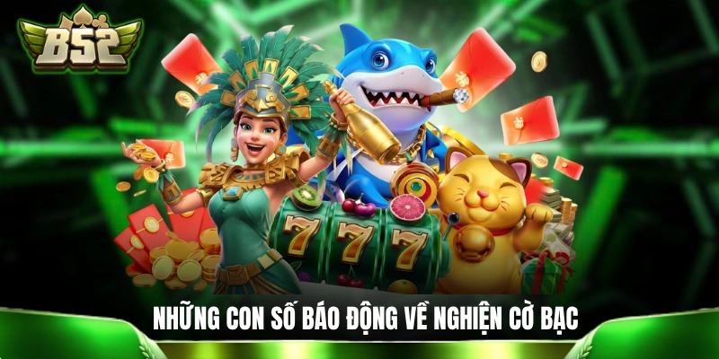 Trách nhiệm cá cược Những con số báo động về tình trạng nghiện cờ bạc