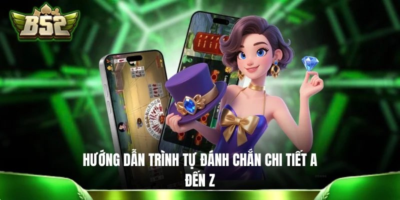Hướng dẫn trình tự đánh Chắn chi tiết A đến Z