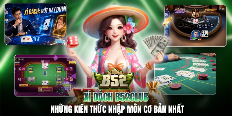 Xì Dách B52CLUB - Những Kiến Thức Nhập Môn Cơ Bản Nhất
