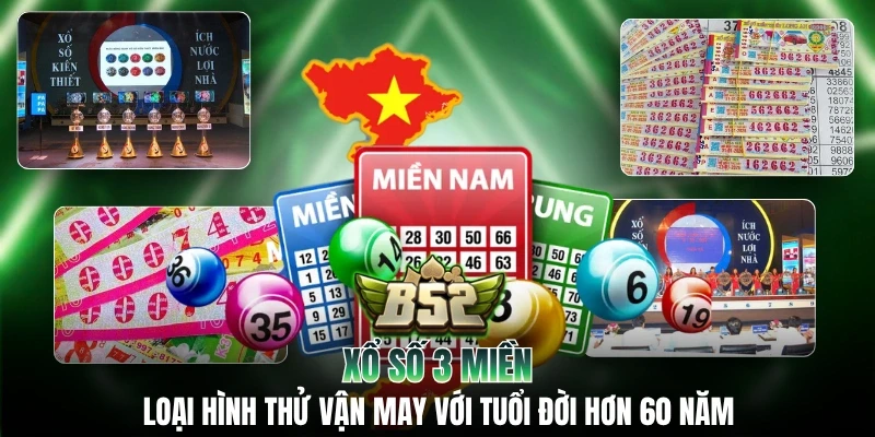 Xổ Số 3 Miền: Loại Hình Thử Vận May Với Tuổi Đời Hơn 60 Năm