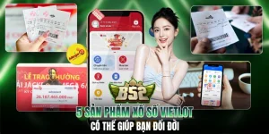 Khám phá 5 sản phẩm xổ số Vietlott có thể giúp bạn đổi đời